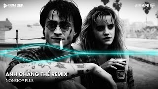 Nonstop TikTok 2025 - Anh Chẳng Thể Remix (Bản Hot TikTok)🎼Nhạc Remix Triệu View TikTok