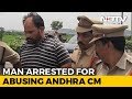 Andhra Man Accused Of Abusing Chief Minister On Camera Arrested