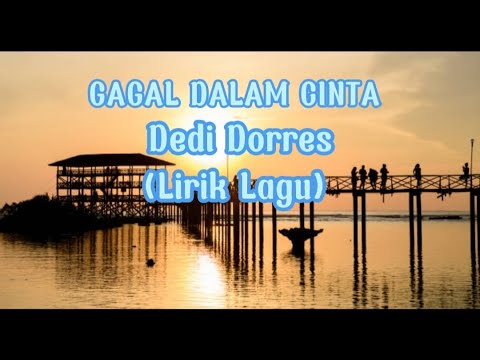 GAGAL DALAM CINTA II DEDY DORRES II LIRIK LAGU II LAGU KENANGAN ENAK DIDENGAR