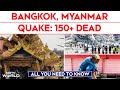 Myanmar Earthquake | Over 150 Killed, Hundreds Injured As Earthquakes Hit Myanmar, Bangkok