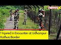 1 Injured in Udhampur Encounter | Encounter Underway at Udhampur-Kathua Border | NewsX