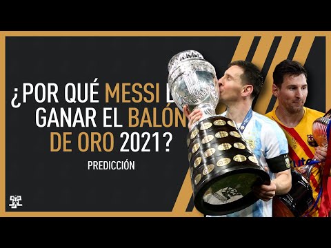 ¿Por qué Messi debe ganar el Balón de Oro 2021? | Predicción