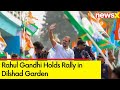 Rahul Gandhi Holds Rally in Dilshad Garden, Delhi | Congs Campaign for 2024 General Elections