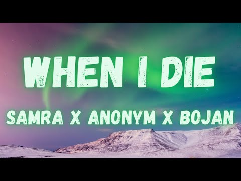 Samra x Anonym x Bojan - When I die (lyrics)