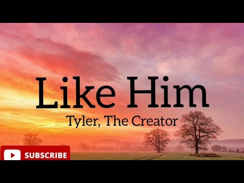 Tyler, The Creator - Like Him(lyrics) ft Lola Young