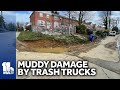 Homeowner: Muddy damage caused by trash trucks over years