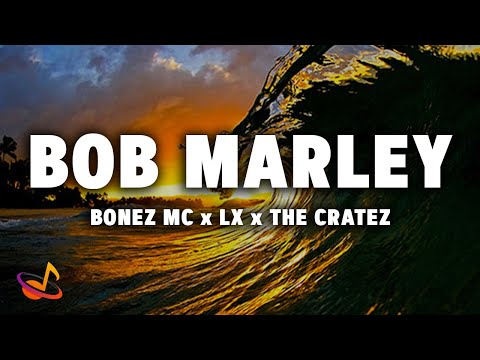 BONEZ MC x LX x THE CRATEZ - BOB MARLEY [Lyrics]