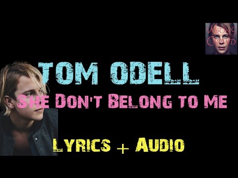 Tom Odell - She Don't Belong to Me [ Lyrics ]