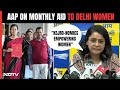 Delhi Budget | AAP: Women Being Empowered In True Sense Under Kejro-Nomics