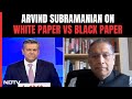 White Paper Economy | Former CEA Arvind Subramanian On Manmohanomics vs Modinomics Debate