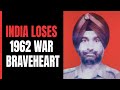 This War Hero Fought Against Both China And Pak, Was Taken Prisoner In 62