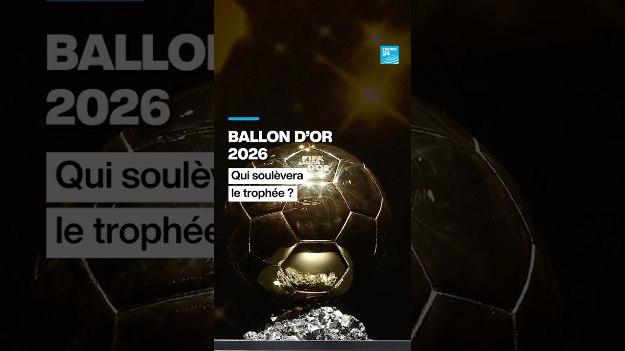 Ballon d'Or 2026 : qui soulèvera le trophée ? • FRANCE 24