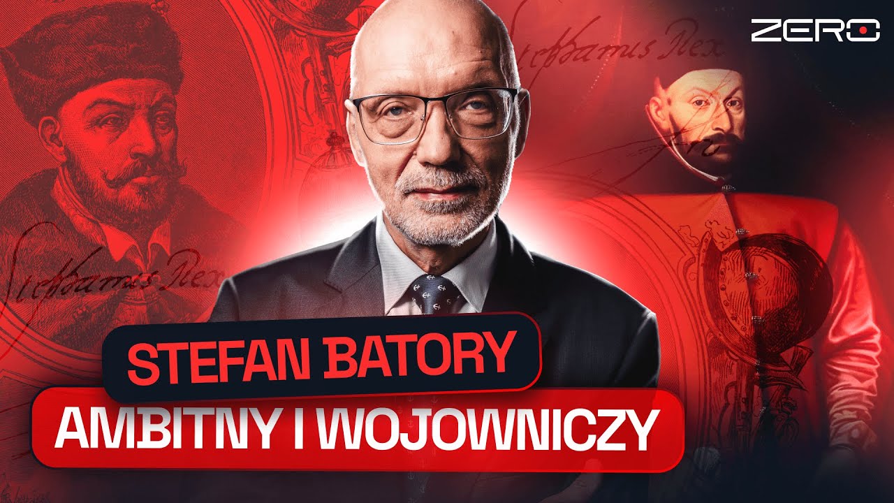 WIELKOŚĆ OPARTA NA SILE I AMBICJI – STEFAN BATORY
