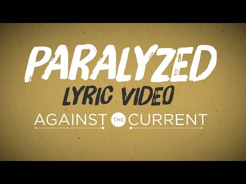 Against The Current - Paralyzed (Official Lyric Video)