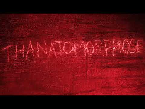 Thanatomorphose'