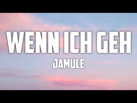 Jamule - Wenn Ich Geh (Lyrics)