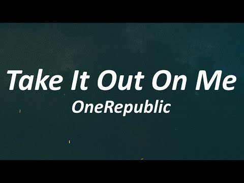 OneRepublic - Take It Out On Me (Lyrics)