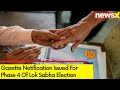Gazette Notification Issued For 4th Phase Of Polls |Lok Sabha elections 2024 | NewsX