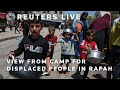 RAFAH LIVESTREAM: View from camp for displaced Palestinians | REUTERS