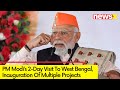PM On 2 Day Visit in Bengal | Inaugurate Multiple Projects | NewsX