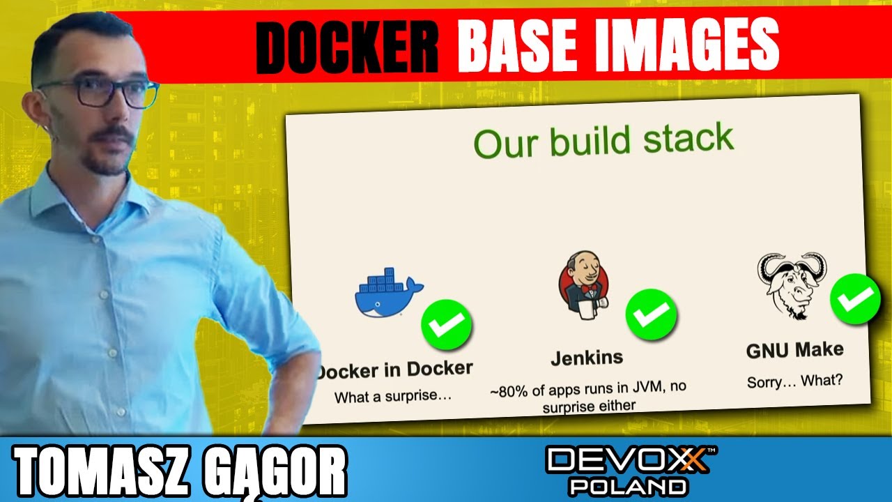 Docker base images - Ideas how to manage them on scale • Tomasz Gągor • Devoxx Poland 2022