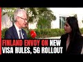 Finland Envoy Kimmo Lahdevirta: New Visa Rules Will Benefit Indians