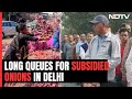 Long Queues For Subsidised Onions In Delhi As Market Prices Cross Rs 70/Kg