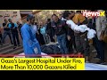 Gazas Largest Hospital Under Fire | More Than 10,000 Gazans Killed  | NewsX