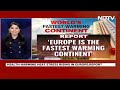 Europe Is The Worlds Fastest-warming Continent: Report  - 02:00 min - News - Video