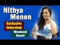 Exclusive Interview with Nithya Menen - Weekend Guest