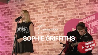 Sophie Griffiths - Evergreen (Down To The Bone Live Sessions)
