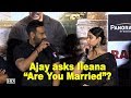 Ajay asks Ileana “Are You Married”?
