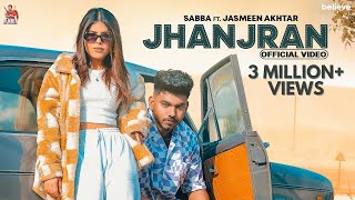 Jhanjran ~ Sabba & Jasmeen Akhtar FT Geet Goraya | Punjabi Song Video song