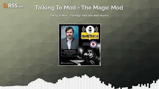 Talking To Mod - The Magic Mod with Mark Morriss