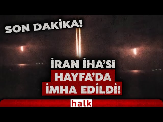 SON DAKİKA! İran'ın İHA'sı Hayfa'da düşürüldü! İşte o anlar...