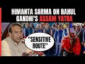 Himanta Sarma On Rahul Gandhis Assam Yatra: Sensitive Route