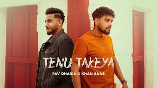 TENU TAKEYA ~ Pav Dharia ft. Khan Saab | Punjabi Song Video HD