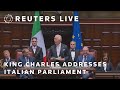 LIVE: King Charles addresses Italian parliament