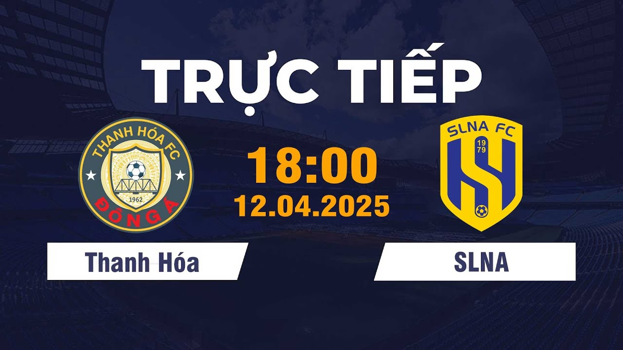 🔴 Thanh Hóa vs Sông Lam Nghệ An | Đối Đầu Căng Thẳng