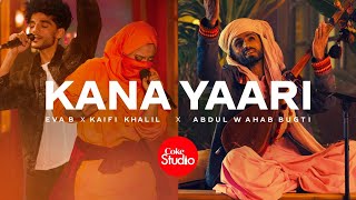 Kana Yaari – Eva B x Kaifi Khalil x Abdul Wahab Bugti (Coke Studio Season 14) Video HD