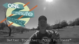 Better Together: “Our Fullness”