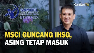 MSCI Guncang IHSG, Asing Tetap Masuk