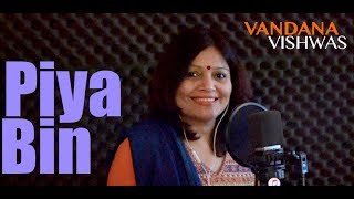 Vandana Vishwas - Piya Bin