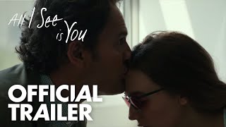 All I See Is You | Official Trailer | In Theaters October 27