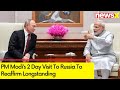 PM Modis 2 Day Visit To Russia | Visit To Reaffirm Longstanding | NewsX