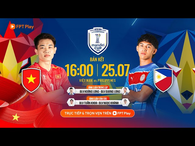 🔴Trực tiếp: U23 Việt Nam - U23 Philippines | Bán kết Giải vô địch U23 Đông Nam Á - Mandiri Cup 2025