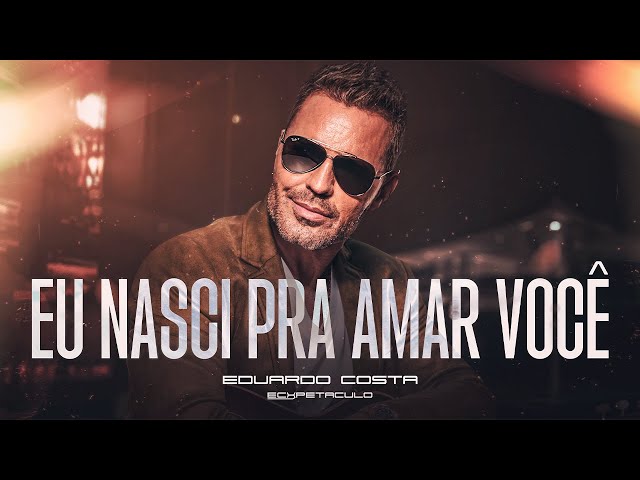 Eu Nasci pra Amar Você  l Eduardo Costa (Acústico do Rei)