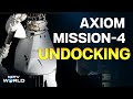 Axiom Mission 4 Undocking LIVE