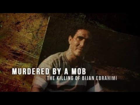 Murdered by a Mob: The Killing of Bijan Ebrahimi'