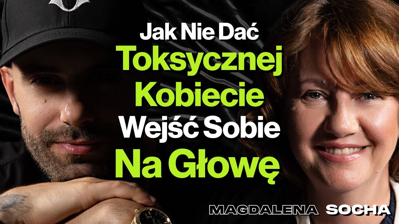 #482 Jak Toksyczni Ludzie Niszczą Najbardziej? Czy Kobiety Manipulują Ze Strachu? - Magdalena Socha